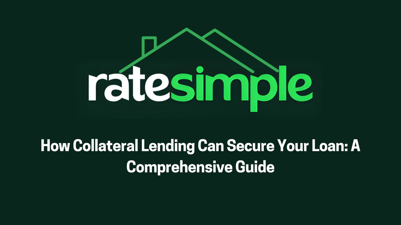 How Collateral Lending Can Secure Your Loan A Comprehensive Guide