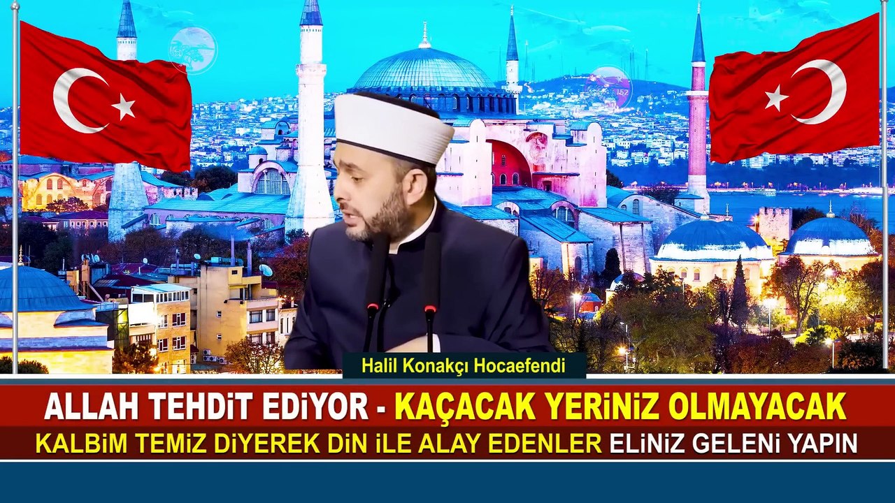 DİNE HAKARET ET SONRA DA KALBİM TEMİZ DE - KAÇACAK YERİNİZ OLMAYACAK - HALİL KONAKÇI HOCA