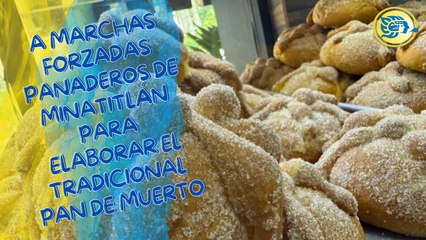 A marchas forzadas panaderos de Minatitlán para elaborar el tradicional Pan de Muerto