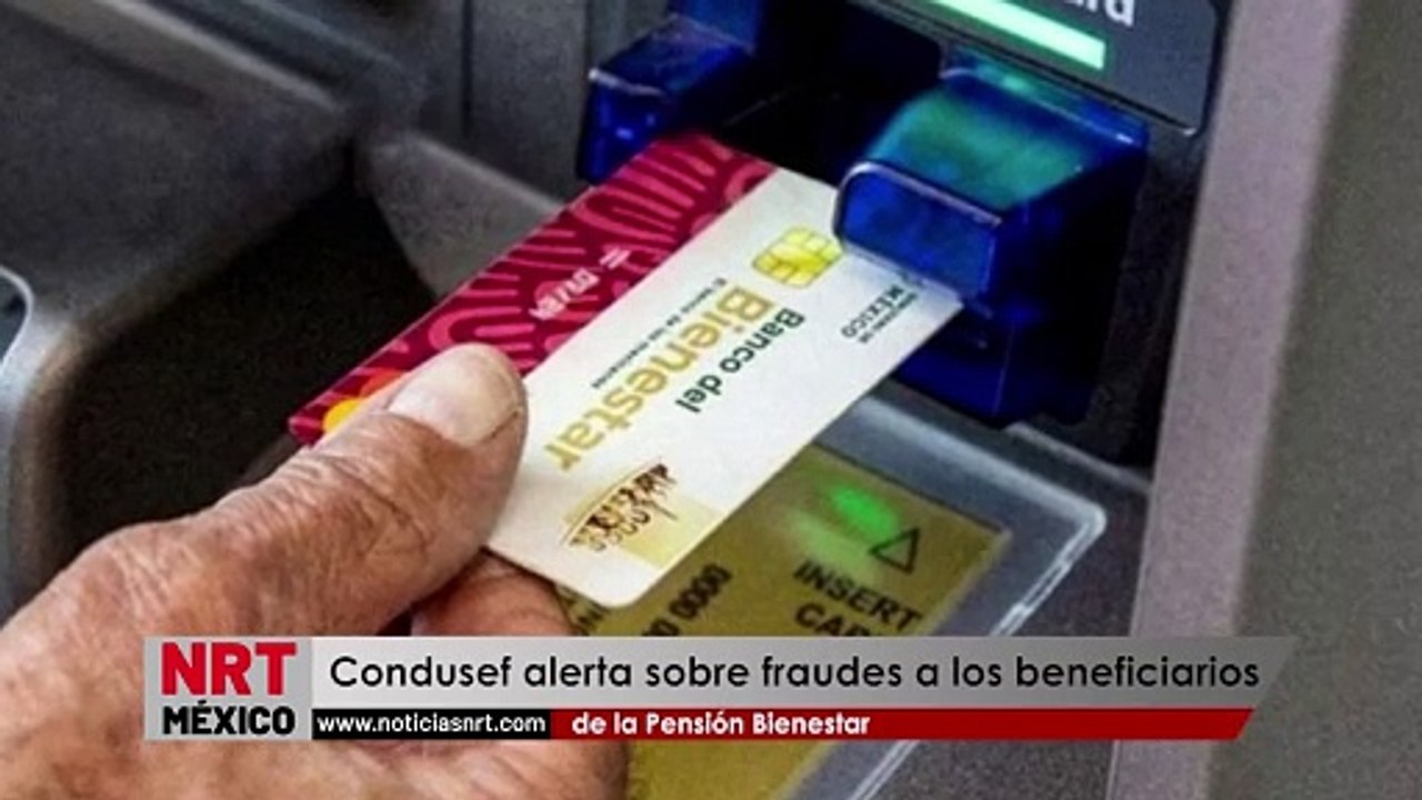 Condusef alerta sobre fraudes a los beneficiarios de la Pensión Bienestar