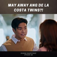 Shining Inheritance: May away ang De La Costa twins?! (Episode 38)