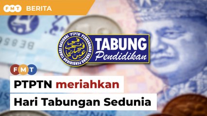 PTPTN meriahkan Hari Tabungan Sedunia, galak simpanan pendidikan