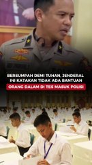 Bersumpah Demi Tuhan, Jenderal Ini Katakan Tidak Ada Bantuan Orang Dalam di Tes Masuk Polisi