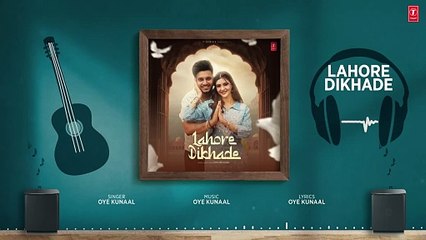 lahore-dikhade-full-audio-oye-kunaal-new-punjabi-song-2024-latest-punjabi-songs-2024