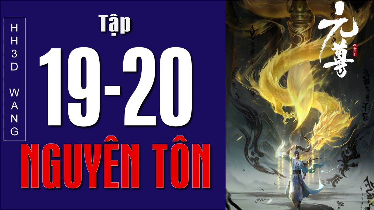 Nguyên Tôn -Dragon Prince Yuan - 元尊(Yuan Zun) 3D – Tập 19-20