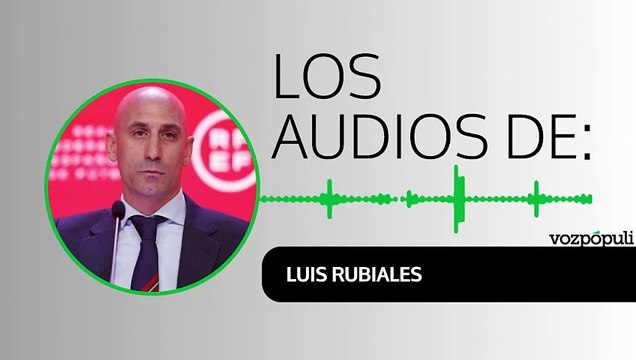 Los audios de Rubiales a Koldo