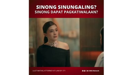 Lilet Matias, Attorney-at-Law: Sinong sinungaling? Sinong dapat pagkatiwalaan? (Episode 171)