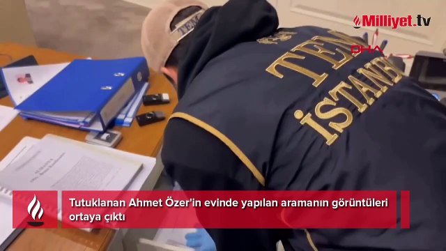 Tutuklanan Ahmet Özer'in evinde yapılan aramanın görüntüleri ortaya çıktı