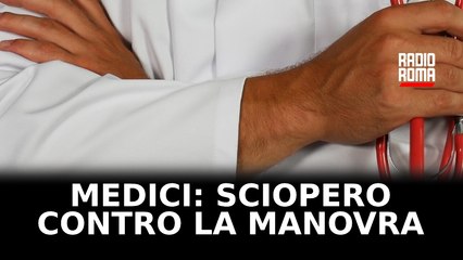 Medici: sciopero contro la manovra
