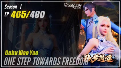 【Dubu Xiao Yao】 Season 1 EP 465 - One Step Towards Freedom | Donghua - 1080P