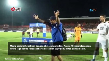 Viral Video Fans Arema FC Sembarangan Masuk Lapangan dan Peluk Pemain Persija, Di Mana Steward