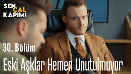 Eski Aşklar Hemen Unutulmuyor - Sen Çal Kapımı 30. Bölüm
