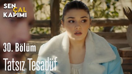 Tatsız Tesadüf - Sen Çal Kapımı 30. Bölüm