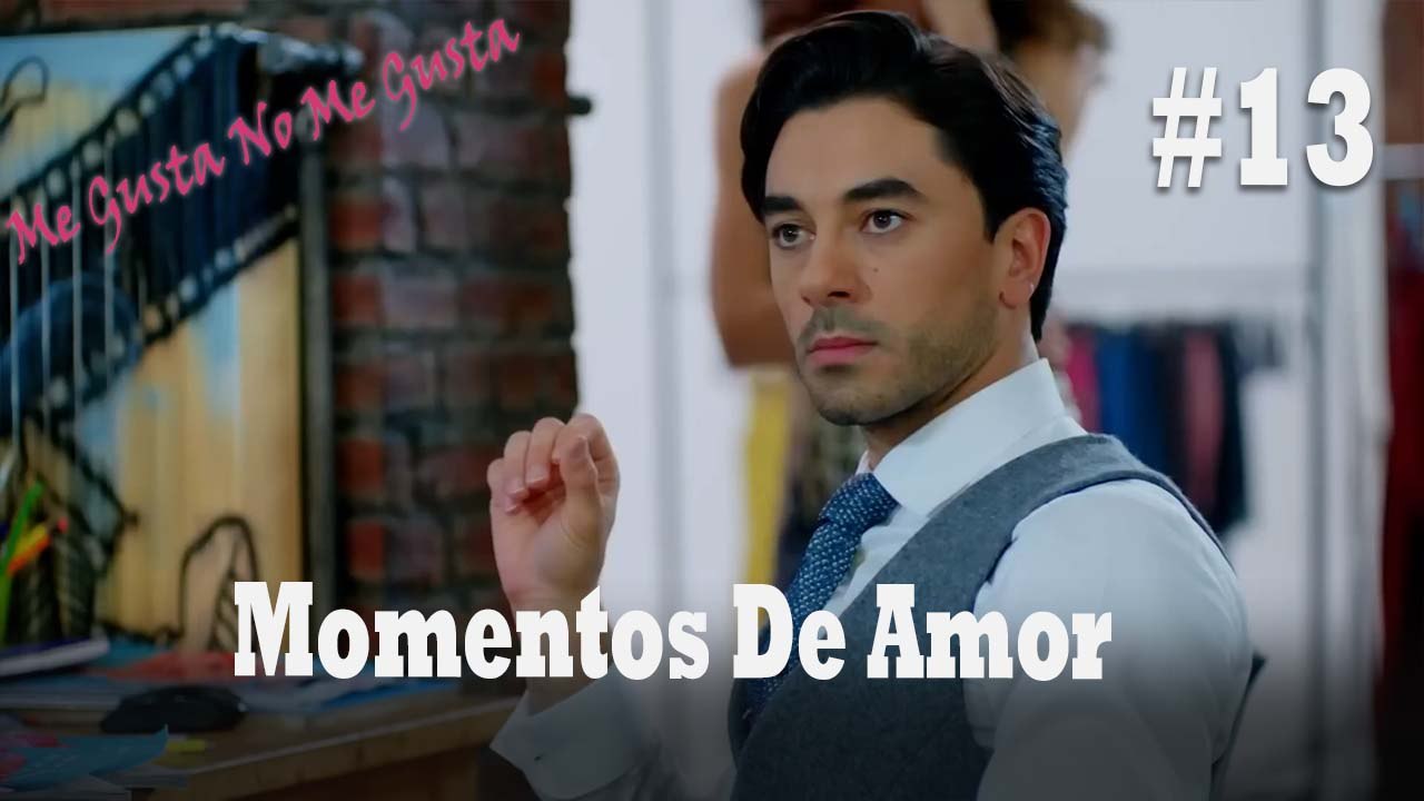 Momentos De Amor #13 - Me Gusta No Me Gusta