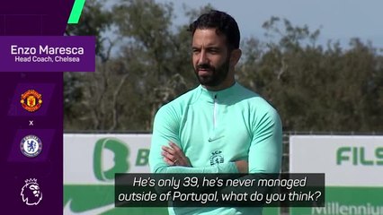 Maresca wishes Amorim well and is excited for Ruud reunion