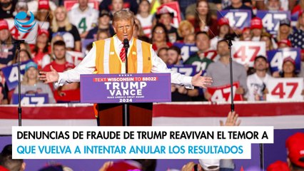 Denuncias de fraude de Trump reavivan el temor a que vuelva a intentar anular los resultados