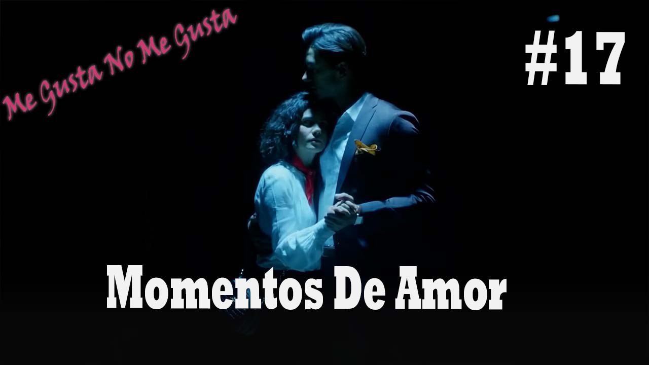 Momentos De Amor #17 - Me Gusta No Me Gusta