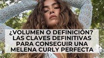 ¿Volumen o definición? Las claves definitivas para conseguir una melena curly perfecta