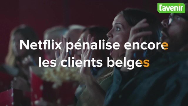 Netflix pénalise encore les clients belges