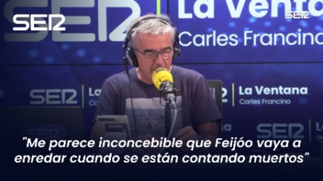 Carles Francino, indignado con Feijóo: Me parece inconcebible que vaya a enredar cuando se están contando muertos