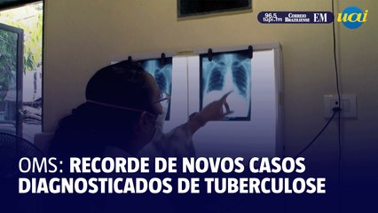 OMS anuncia recorde de casos diagnosticados de tuberculose