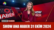 Show Ana Haber 31 Ekim 2024