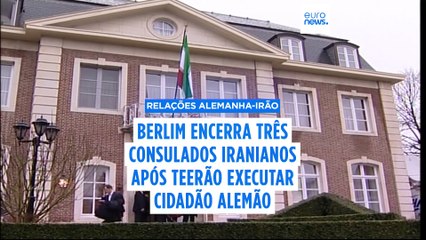 Berlim fecha todos os consulados de Teerão depois de Irão executar cidadão com nacionalidade alemã