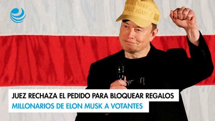Juez rechaza el pedido para bloquear regalos millonarios de Elon Musk a votantes