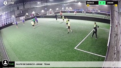 Faute de Cédric D - Drink    Team