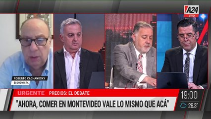 DEBATE SOBRE LOS PRECIOS: "Ahora comer en Montevideo vale lo mismo que acá" - Roberto Cachanosky