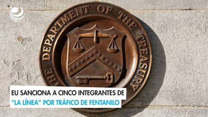 EU sanciona a cinco integrantes de "La Línea" por tráfico de fentanilo
