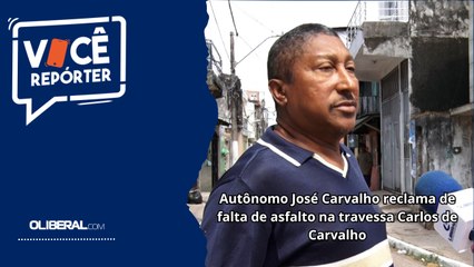 Autônomo José Carvalho reclama de falta de asfalto na travessa Carlos de Carvalho