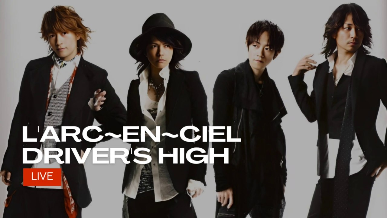 L'Arc~en~Ciel - Driver's High [LIVE]