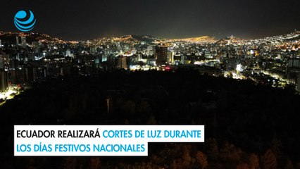 Ecuador realizará cortes de luz durante los días festivos nacionales