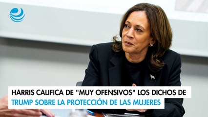 Harris califica de "muy ofensivos" los dichos de Trump sobre la protección de las mujeres