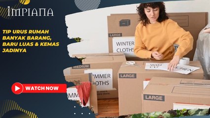 Tip Urus Rumah Banyak Barang, Baru Luas & Kemas Jadinya