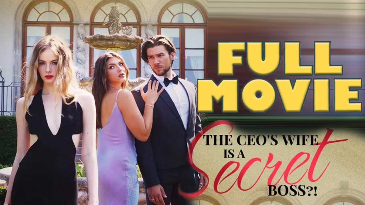 The CEO s Wife Is A Secret Boss Full Movie