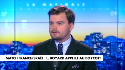 L'édito de Gauthier Le Bret : «Match France-Israël : Louis Boyard appelle au boycott»