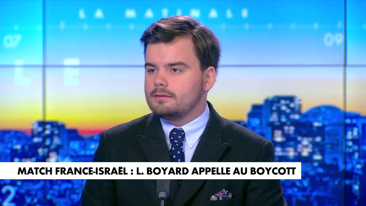 L'édito de Gauthier Le Bret : «Match France-Israël : Louis Boyard appelle au boycott»