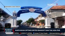 Karyawan Optimis Sritex Bangkit dan Tak Ada PHK