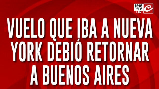 Vuelo a Nueva York debió regresar de urgencia a Buenos Aires... ¿qué fue lo que pasó?