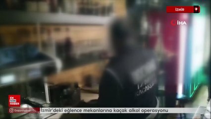 İzmir’deki eğlence mekanlarına kaçak alkol operasyonu