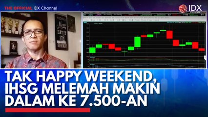 Tak Happy Weekend, IHSG Melemah Makin Dalam ke 7.500-an