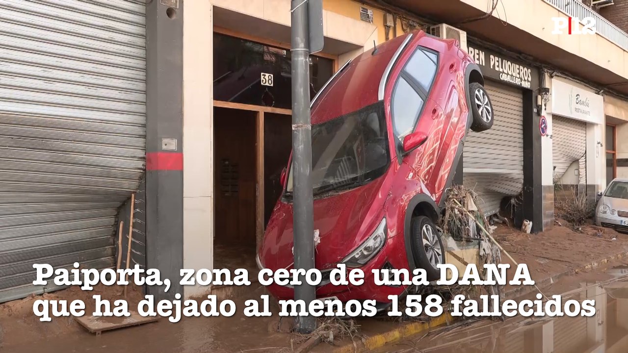 Paiporta, zona cero de una DANA que ha dejado al menos 158 fallecidos