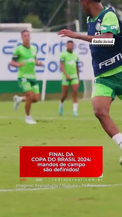 FINAL DA COPA DO BRASIL 2024: MANDOS DE CAMPO SÃO DEFINIDOS!