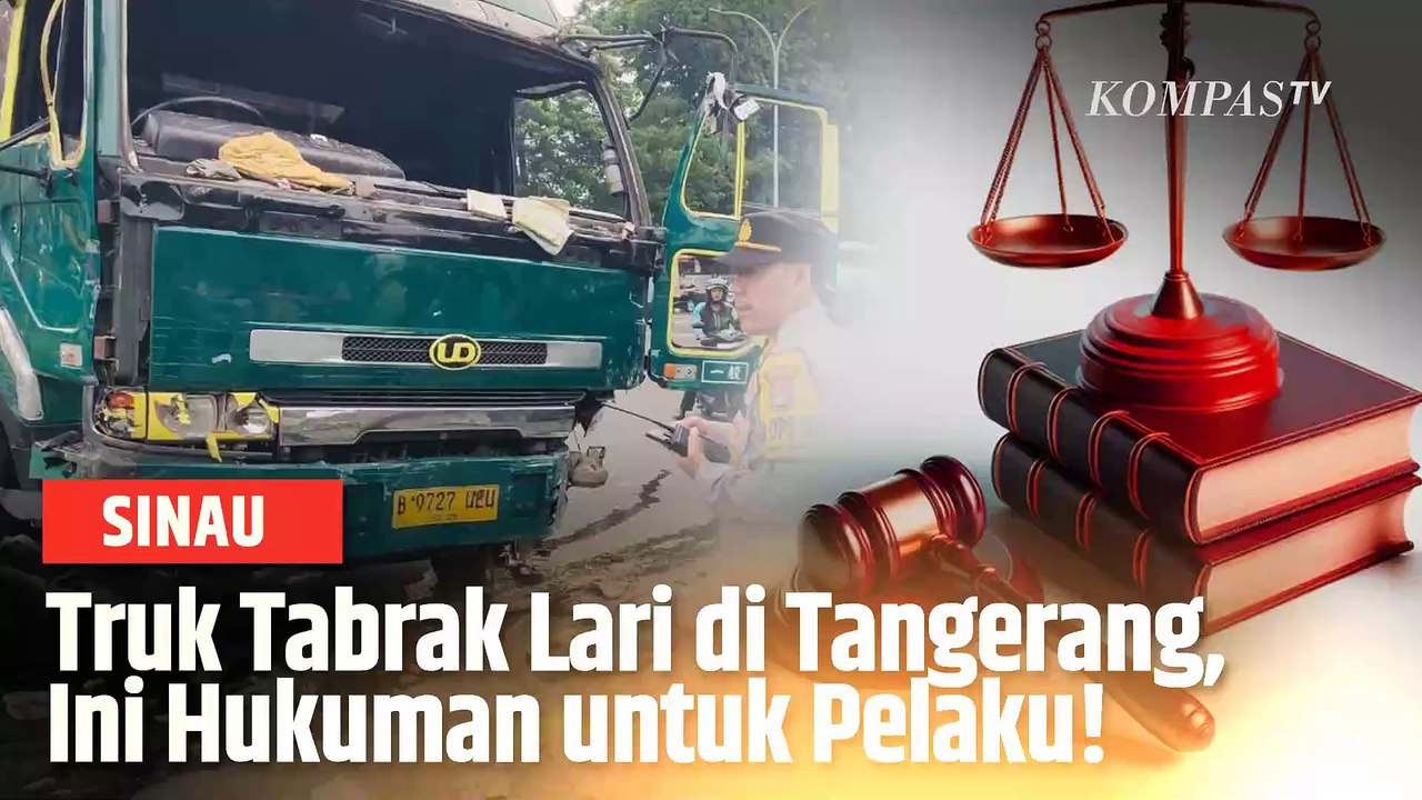 Melihat Kasus Truk Tabrak Lari Tangerang, Rupanya Ini Ancaman Hukuman Pelaku Tabrak Lari | SINAU