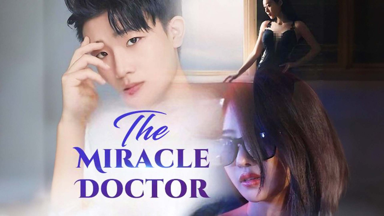 The Miracle Doctor Chinese Drama Full Movie