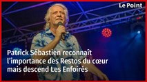 Patrick Sébastien reconnaît l’importance des Restos du cœur mais descend Les Enfoirés