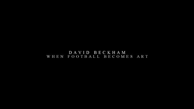 David Beckham - When Football Becomes Art
