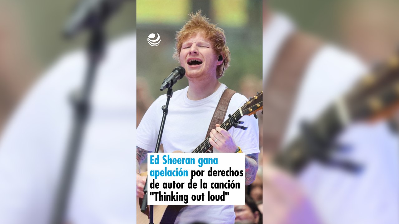 Ed Sheeran gana apelación por derechos de autor de la canción "Thinking out loud"